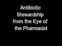 Antibiotic Stewardship from the Eye of the Pharmacist