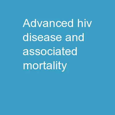 advanced  HIV disease and associated mortality :