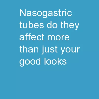 Nasogastric Tubes: Do they affect more than just your good looks?