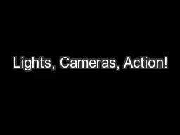 Lights, Cameras, Action!