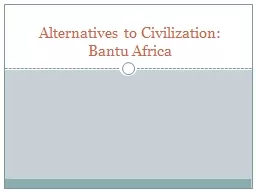 Alternatives to Civilization:  Bantu Africa