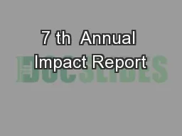 7 th  Annual Impact Report