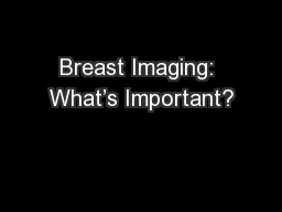 Breast Imaging: What’s Important?