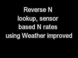 Reverse N lookup, sensor based N rates using Weather improved