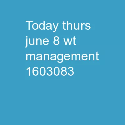 Today Thurs. June 8  Wt. Management