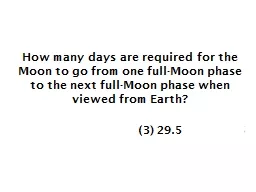 How  many days are required for the Moon to