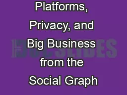 Facebook Platforms, Privacy, and Big Business from the Social Graph