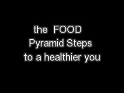 the  FOOD   Pyramid Steps to a healthier you