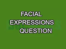 FACIAL  EXPRESSIONS    QUESTION