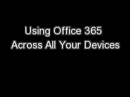 Using Office 365 Across All Your Devices