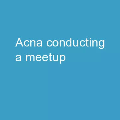 ACNA Conducting            a Meetup