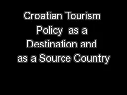 Croatian Tourism Policy  as a Destination and as a Source Country