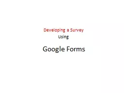 Google Forms Developing a Survey