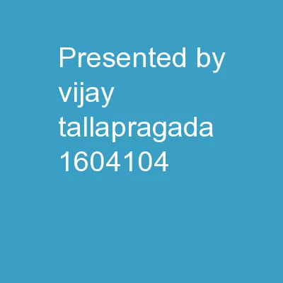     Presented by: Vijay Tallapragada