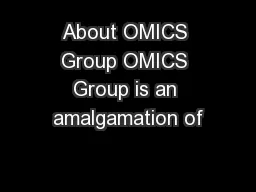About OMICS Group OMICS Group is an amalgamation of