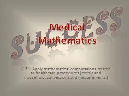 Success 1.31  Apply mathematical computations related to healthcare procedures (metric