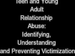 Teen and Young Adult Relationship Abuse: Identifying, Understanding and Preventing Victimization