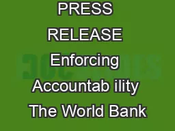 PRESS RELEASE Enforcing Accountab ility The World Bank