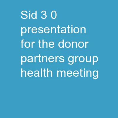 SID 3.0   Presentation for the Donor Partners Group – Health meeting