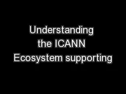 Understanding the ICANN Ecosystem supporting
