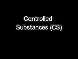 Controlled Substances (CS)