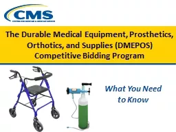 The Durable Medical Equipment, Prosthetics, Orthotics, and Supplies (DMEPOS)
