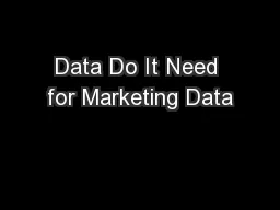 Data Do It Need for Marketing Data