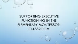 Supporting executive functioning in the elementary Montessori classroom