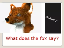 What does the fox say? SYNTHESIS