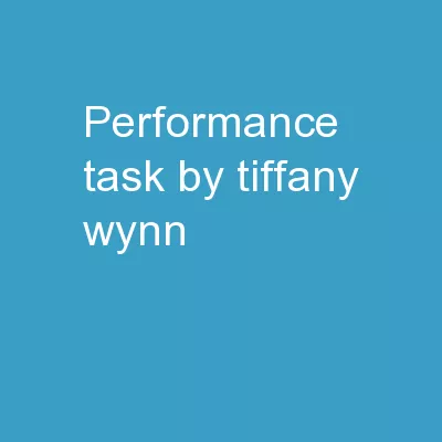 Performance Task  By: Tiffany Wynn