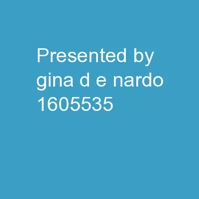 Presented by: Gina D e Nardo