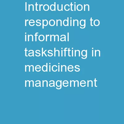 Introduction RESPONDING TO INFORMAL TASKSHIFTING IN MEDICINES MANAGEMENT