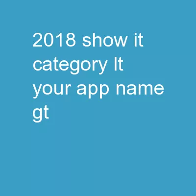 2018 SHOW-IT CATEGORY <Your App Name>