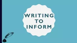 Writing  to  Inform INFORMATIVE TEXT