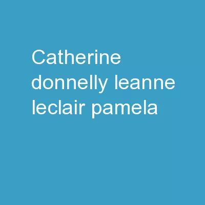 Catherine Donnelly, Leanne LeClair, Pamela