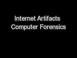 Internet Artifacts Computer Forensics