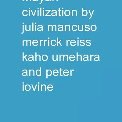 Mayan Civilization By: Julia Mancuso, Merrick Reiss, Kaho Umehara, and Peter Iovine