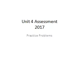 Unit 4 Assessment 2017 Practice Problems