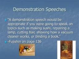 Demonstration Speeches “A demonstration speech would be appropriate if you were going