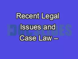 Recent Legal Issues and Case Law –