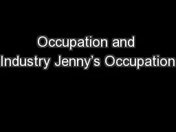 Occupation and Industry Jenny’s Occupation