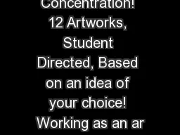 The Concentration! 12 Artworks, Student Directed, Based on an idea of your choice! Working as an ar
