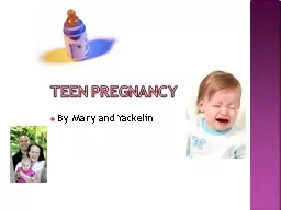 Teen Pregnancy  By Mary and Yackelin