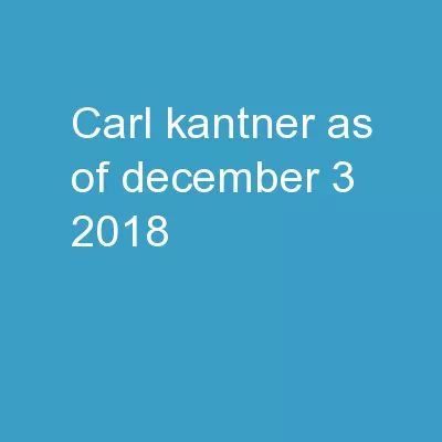 Carl  Kantner As of December 3, 2018