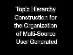 Topic Hierarchy Construction for the Organization of Multi-Source User Generated