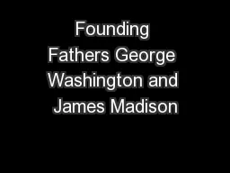 Founding Fathers George Washington and James Madison