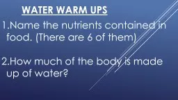 Water Warm Ups Name the nutrients contained in food. (There are 6 of them)