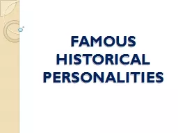 FAMOUS  HISTORICAL PERSONALITIES