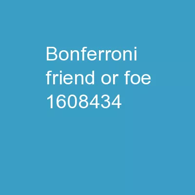 Bonferroni: Friend or Foe?