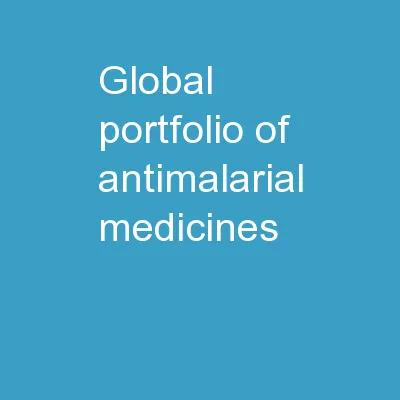 Global Portfolio of Antimalarial Medicines